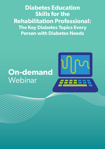Diabetes Education Skills for the Rehabilitation Professional: The Key Diabetes Topics Every Person with Diabetes Needs