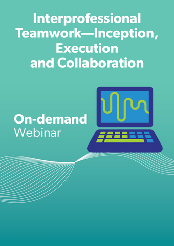 Interprofessional Teamwork – Inception, Execution and Collaboration