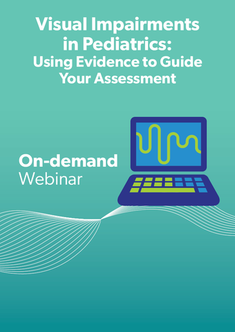 Visual Impairments in Pediatrics, Part I: Using Evidence to Guide Your Assessment