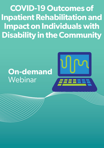 COVID-19 Outcomes of Inpatient Rehabilitation and Impact on Individuals with Disability in the Community
