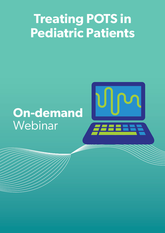 Treating Postural Orthostatic Tachycardia Syndrome (POTS) in Pediatric Patients