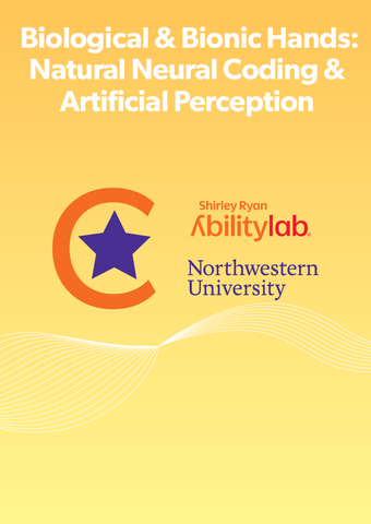 C-STAR Webinar: Biological & Bionic Hands: Natural Neural Coding & Artificial Perception