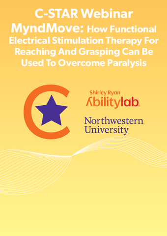 C-STAR: MyndMove: How Functional Electrical Stimulation Therapy for Reaching and Grasping Can be Used to Overcome Paralysis
