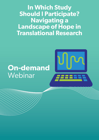 In Which Study Should I Participate? Navigating a Landscape of Hope in Translational Research