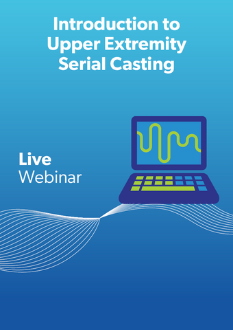 Introduction to Upper Extremity Serial Casting