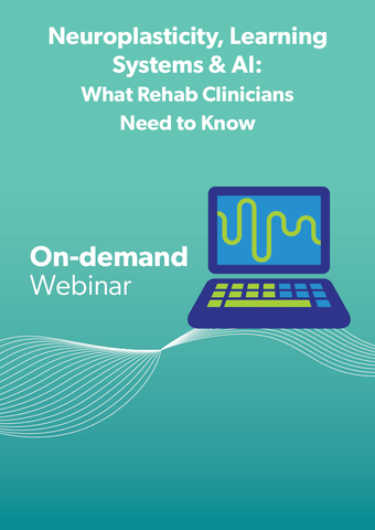 Neuroplasticity, Learning Systems & AI: What Rehab Clinicians Need to Know