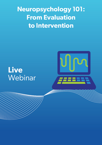 Neuropsychology 101: From Evaluation to Intervention