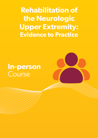 Rehabilitation of the Neurologic Upper Extremity: Evidence to Practice