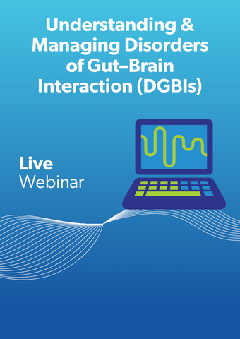 Understanding & Managing Disorders of Gut–Brain Interaction (DGBIs)