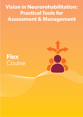 Vision in Neurorehabilitation: Practical Tools for Assessment & Management