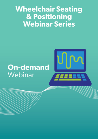 Wheelchair Seating & Positioning Webinar Series