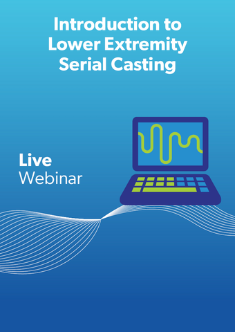 Introduction to Lower Extremity Serial Casting