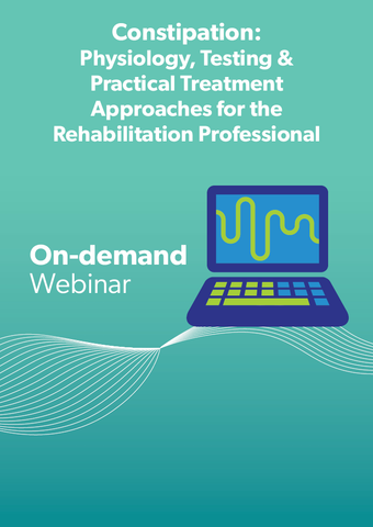 Constipation: Physiology, Testing & Practical Treatment Approaches for the Rehabilitation Professional