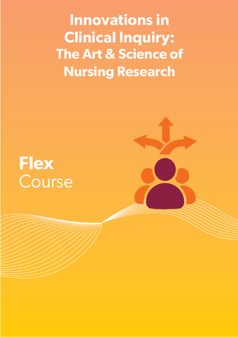 Innovations in Clinical Inquiry: The Art & Science of Nursing Research