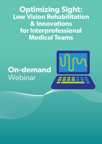 Optimizing Sight: Low Vision Rehabilitation and Innovations for Interprofessional Medical Teams