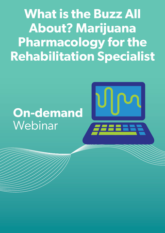 What is the Buzz All About? Marijuana Pharmacology for the Rehabilitation Specialist: Updates from the Current Evidence—Part II