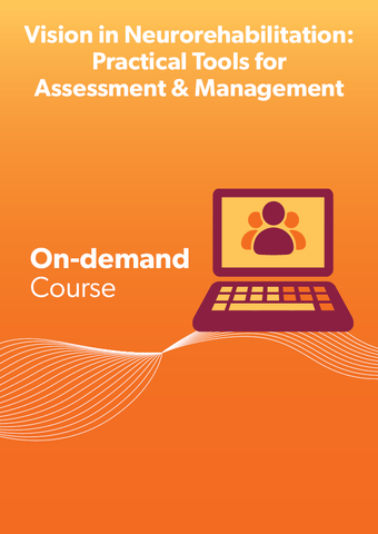 Vision in Neurorehabilitation: Practical Tools for Assessment & Management